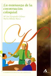 La ensenanza de la conversacion coloquial (Cuadernos de didactica del E.L.E.) (Spanish Edition)