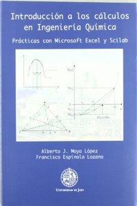 Introduccion a los calculos en Ingenieria Quimica: Practicas con Microsoft Excel y Scilab
