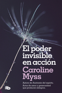 El Poder Invisible En Acción / Invisible Acts of Power: The Divine Energy of a Giving Heart