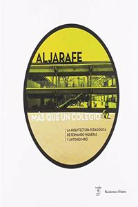 ALJARAFE, MAS QUE UN COLEGIO: La Arquitectura Pedagogica de Fernando Higueras y Antonio Miro (Coleccion KIDS, Band 1)
