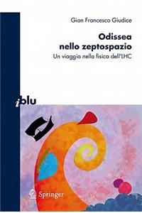 Odissea Nello Zeptospazio: Un Viaggio Nella Fisica Dell'lhc