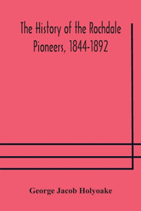 history of the Rochdale Pioneers, 1844-1892