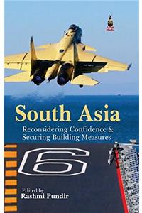 South Asia: Recosidering Confidence & Security Building Measures