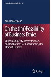 On the (Im)Possibility of Business Ethics