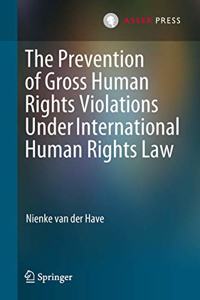 Prevention of Gross Human Rights Violations Under International Human Rights Law
