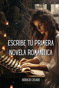 Escribe Tu Primera Novela Romántica