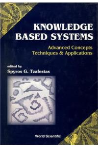Knowledge-Based Systems: Advanced Concepts, Techniques and Applications