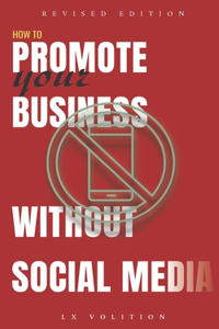 How to Promote Your Business Without Social Media (Revised Edition)