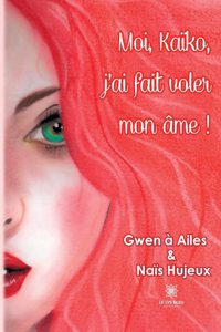 Moi, Kaïko, j'ai fait voler mon âme !