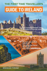 The First Time Traveller's Guide to Ireland