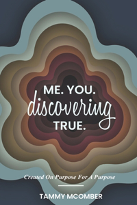 Me. You. Discovering True.