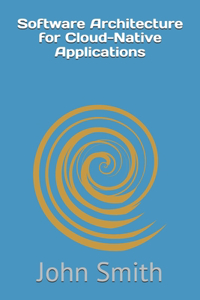 Software Architecture for Cloud-Native Applications
