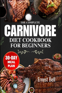 complete carnivore diet cookbook for beginners