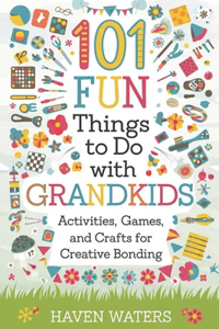101 Fun things to do with Grandkids
