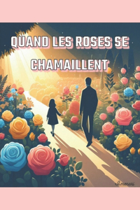 Quand les roses se chamaillent