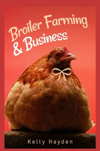 Broiler farming and business