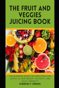 The Fruit and Veggies Juicing Book