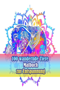 100 wandernde Tiere Malbuch zur Entspannung
