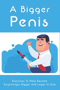 A Bigger Penis