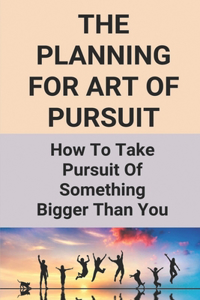 The Planning For Art of Pursuit