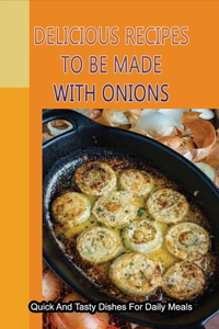 Delicious Recipes To Be Made With Onions