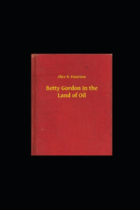 Betty Gordon in the Land of Oil illustrated