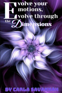 Evolve your Emotions, Evolve through the Dimensions