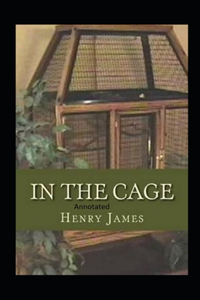 In the Cage- By Henry James(Annotated)