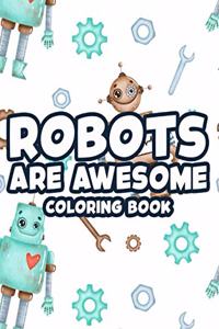 Robots Are Awesome Coloring Book
