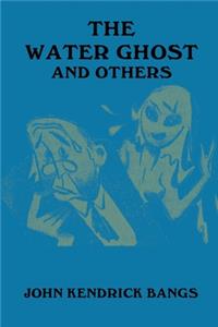 The Water Ghost and Others
