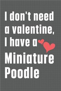 I don't need a valentine, I have a Miniature Poodle