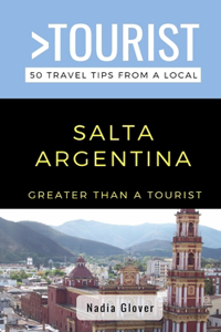 Greater Than a Tourist- Salta Argentina