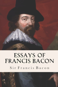Essays Of Francis Bacon