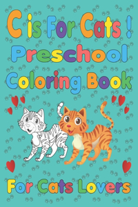 C is for Cats ! Preschool Coloring Book