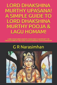 Lord Dhakshina Murthy Upasana! a Simple Guide to Lord Dhakshina Murthy Pooja & Lagu Homam!
