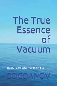 True Essence of Vacuum