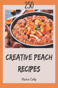 250 Creative Peach Recipes