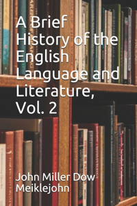 A Brief History of the English Language and Literature, Vol. 2