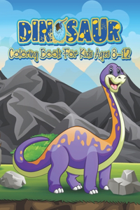 Dinosaur Coloring Book For Kids Ages 8-12