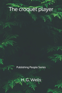 The Croquet Player - Publishing People Series