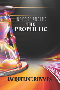 Understanding the Prophetic