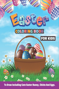Easter Coloring Book For kids to draw including cute bunny, chicks and eggs