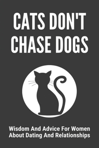 Cats Don't Chase Dogs