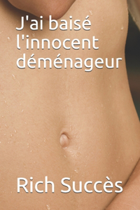 J'ai baisé l'innocent déménageur