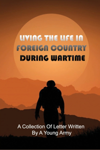 Living The Life In Foreign Country During Wartime