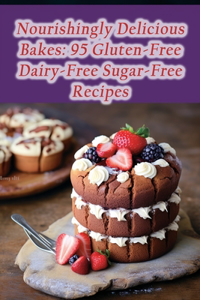 Nourishingly Delicious Bakes