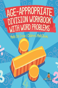 Age-Appropriate Division Workbook with Word Problems - Math 5th Grade Children's Math Books