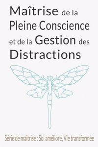 Maîtrise de la Pleine Conscience et de la Gestion des Distractions