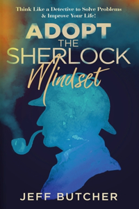 Adopt the Sherlock Mindset