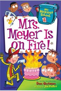 My Weirdest School #4: Mrs. Meyer Is on Fire!